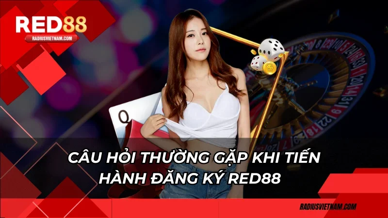 Câu hỏi thường gặp khi tiến hành đăng ký Red88  