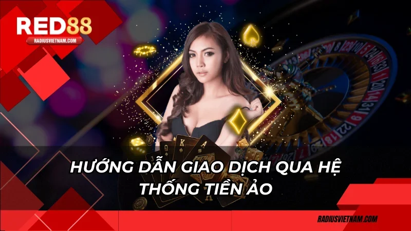 Hướng dẫn giao dịch qua hệ thống tiền ảo