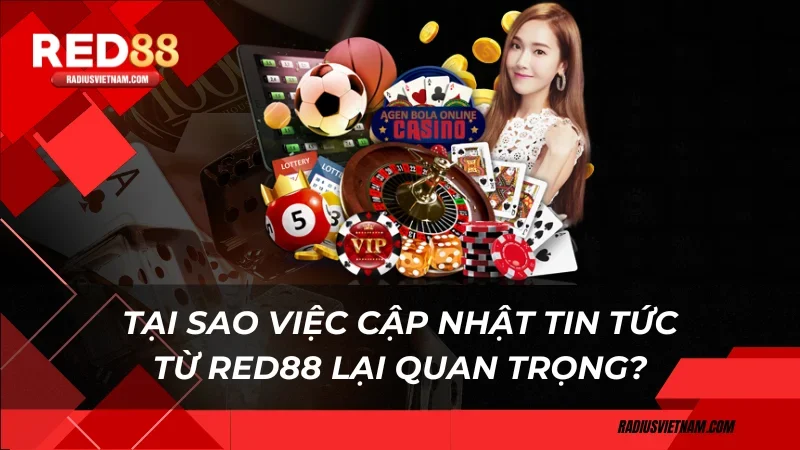 Tại sao việc cập nhật tin tức từ Red88 lại quan trọng?