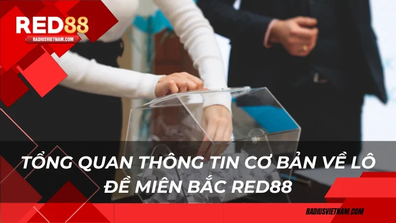 Tổng quan thông tin cơ bản về Lô đề miên Bắc Red88