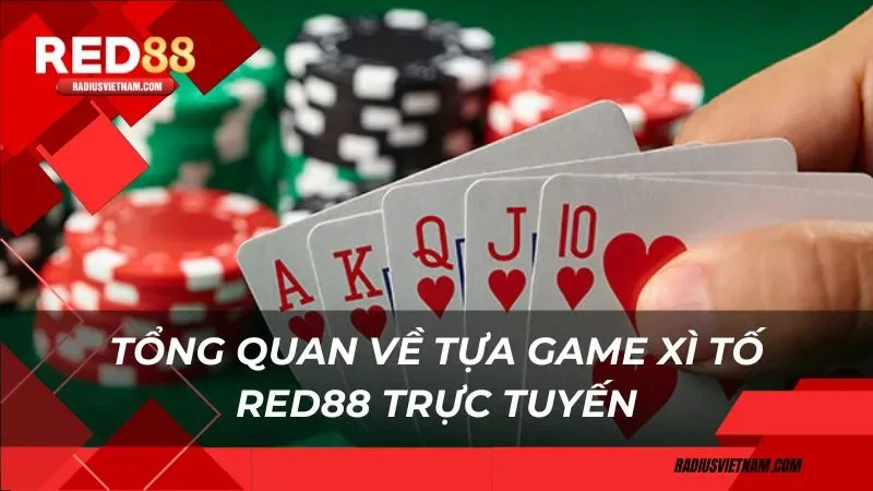 Tổng quan về tựa game xì tố Red88 trực tuyến